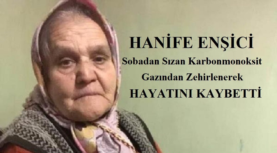 Karbonmonoksit gazından zehirlenen  72 yaşındaki kadın hayatını kaybetti.