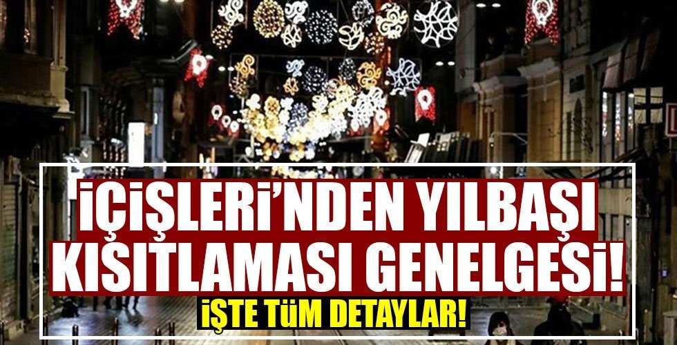 İçişleri Bakanlığı  yılbaşı sokağa çıkma yasağı genelgesi yayınladı
