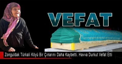 Zonguldak Türkali Köyü bir çınarını daha kaybetti. Havva Durkut vefat etti