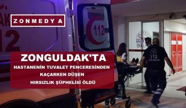 Zonguldak’ta hastanenin tuvalet penceresinden kaçarken düşen hırsızlık şüphelisi öldü