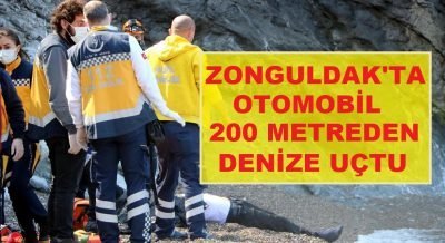 Zonguldak’ta otomobil 200 metreden denize uçtu