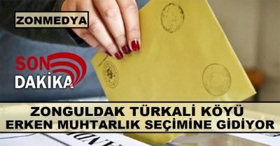 Zonguldak Türkali köyü erken muhtarlık seçimine gidiyor!