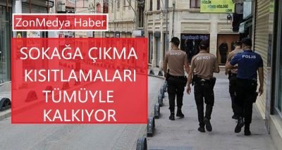 Sokağa çıkma kısıtlamaları tümüyle kaldırılıyor