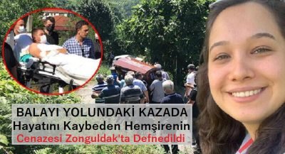 Balayı yolundaki kazada hayatını kaybeden hemşirenin cenazesi Zonguldak’ta defnedildi