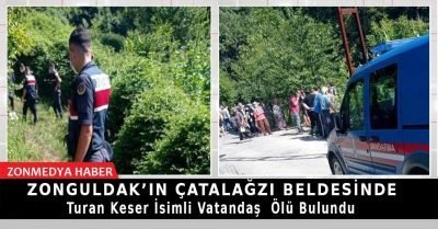 Zonguldak’ın  Çatalağzı Beldesi’nde Turan Keser İsimli vatandaş ölü bulundu.