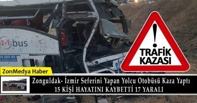 Zonguldak-İzmir seferini yapan  yolcu otobüsü kaza yaptı  15 kişi hayatını kaybetti.