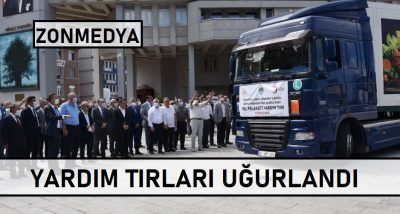 Sele maruz kalan afetzedelere yardım tırları yola çıktı.