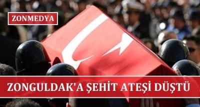 Zonguldak’a şehit ateşi düştü.