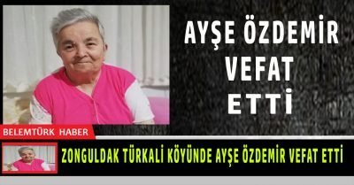 Zonguldak Türkali köyünde vefat eden Ayşe Özdemir son yolculuğuna uğurlandı.