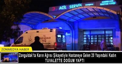Zonguldak’ta  karın ağrısı şikayetiyle hastaneye gelen 20 yaşındaki kadın tuvalette doğum yaptı