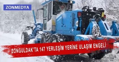 Zonguldak’ta kar nedeniyle 147  yerleşim yerine ulaşım engeli