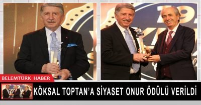 Köksal Toptan’a Siyaset Onur Ödülü verildi.