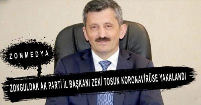Zonguldak AK Parti İl Başkanı Zeki Tosun koronavirüse yakalandı.