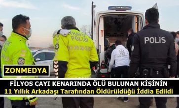 Filyos çayı kenarında ölü bulunan kişinin 11 yıllık arkadaşı tarafından öldürüldüğü iddia edildi.