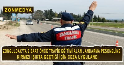 Zonguldak’ta 2 saat önce trafik eğitimi alan jandarma personeline kırmızı ışıkta geçtiği için ceza uygulandı.