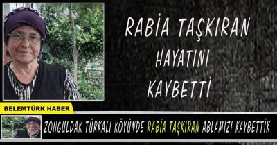 Zonguldak Türkali köyünde Rabia Taşkıran hayatını kaybetti