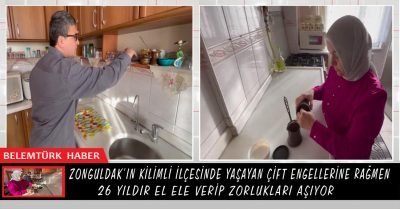Zonguldak’ın Kilimli ilçesinde yaşayan çift engellerine rağmen 26 yıldır el ele verip zorlukları aşıyor