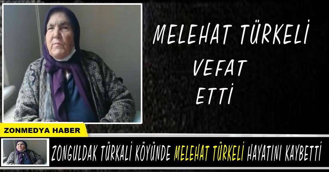 Zonguldak Türkali köyünde Melehat Türkeli hayatını kaybetti