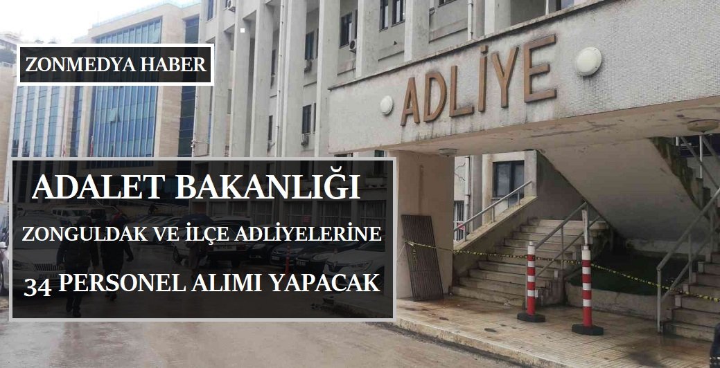 Adalet Bakanlığı  Zonguldak ve ilçe adliyelerine 34 personel alımı yapacak.