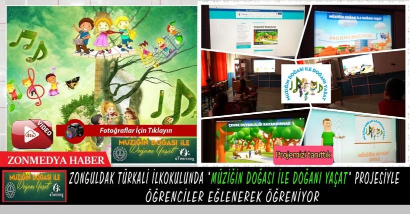 Zonguldak Türkali İlkokulunda, “Müziğin  Doğası ile Doğanı Yaşat” projesiyle öğrenciler eğlenerek öğreniyor.