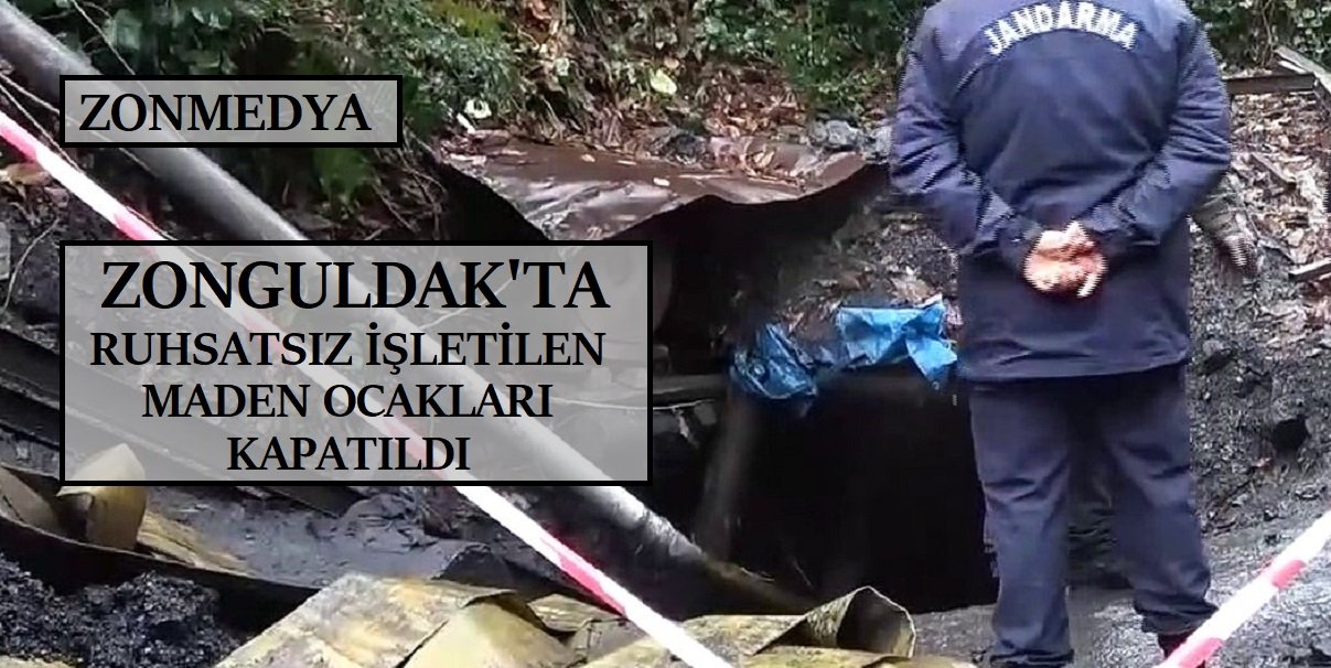 Zonguldak’ta ruhsatsız kaçak işletilen maden ocakları kapatıldı