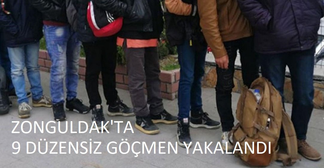 Zonguldak’ta 9 düzensiz göçmen yakalandı