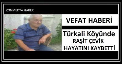 Zonguldak Türkali köyünde Raşit Çevik hayatını kaybetti