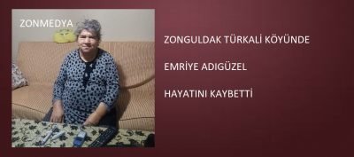 Zonguldak Türkali köyünde Emriye Adıgüzel hayatını kaybetti