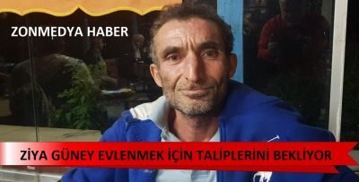 Zonguldak Türkali köyünde yaşayan Ziya Güney evlenmek için taliplerini bekliyor.