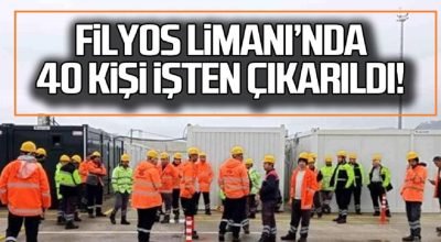 Filyos Limanı’nda 40 personel ihbar süreci verilmeden işten çıkarıldı.
