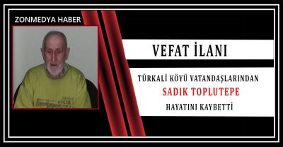 Zonguldak Türkali Köyü bir çınarını daha kaybetti. Sadık Toplutepe vefat etti.