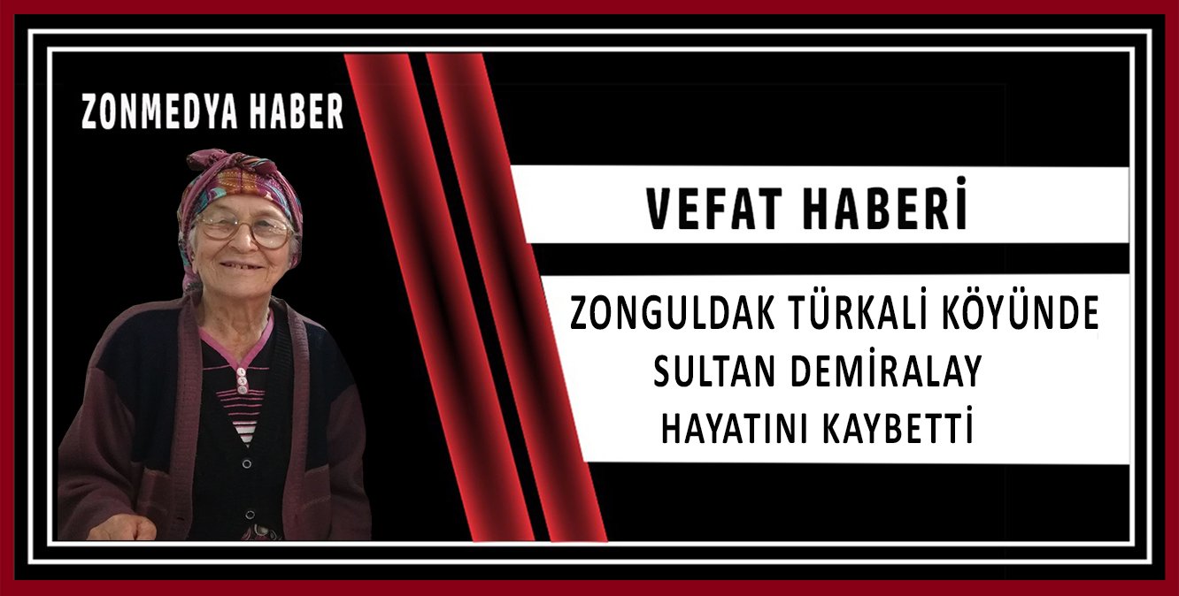 Zonguldak Türkali köyünde 93 yıllık çınarımız Sultan Demiralay hayatını kaybetti