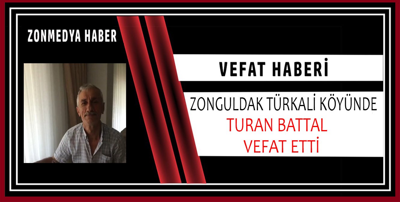 Zonguldak Türkali köyünde Turan Battal hayatını kaybetti
