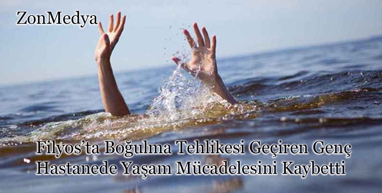 Filyos’ta boğulma tehlikesi geçiren 17 yaşındaki genç hastanedeki yaşam mücadelesini kaybetti