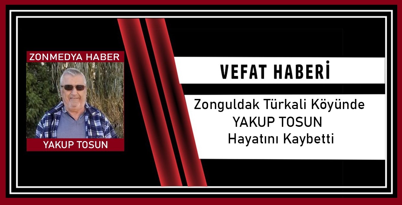 Zonguldak Türkali Köyünde Yakup Tosun hayatını kaybetti