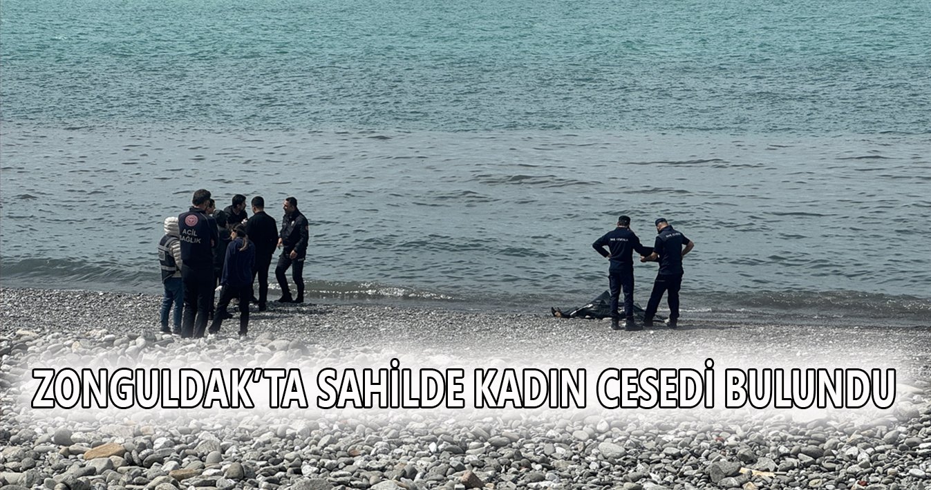 Zonguldak’ta sahilde kadın cesedi bulundu
